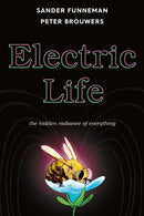 Electric Life : The Hidden Radiance of Everything-9781250868404