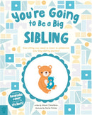 You're Going to Be a Big Sibling : Everything You Need to Know to Celebrate Your Big-Sibling Journey-9781250874818
