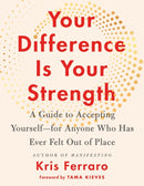 Your Difference Is Your Strength : A Guide to Accepting Yourself-for Anyone Who Has Ever Felt Out of Place-9781250875198