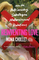Reinventing Love : How the Patriarchy Sabotages Heterosexual Relations-9781250877598