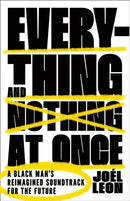 Everything and Nothing at Once : A Black Man's Reimagined Soundtrack for the Future-9781250887108