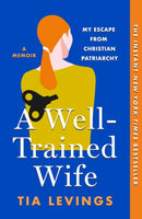 A Well-Trained Wife : My Escape from Christian Patriarchy-9781250898050