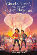 Ghosts, Toast, and Other Hazards-9781250909312