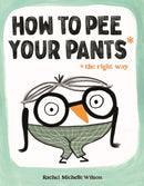 How to Pee Your Pants : The Right Way-9781250910172