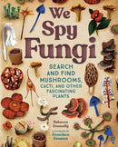 We Spy Fungi : Search and Find Mushrooms, Cacti, and Other Fascinating Plants-9781250910202