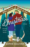You Make It Feel Like Christmas : A Novel-9781250910639
