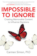 Impossible to Ignore: Creating Memorable Content to Influence Decisions-9781259584138