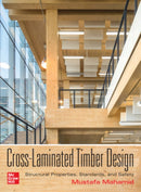 Cross-Laminated Timber Design: Structural Properties, Standards, and Safety-9781260117998