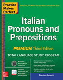 Practice Makes Perfect: Italian Pronouns and Prepositions, Premium Third Edition-9781260453478