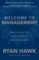 Welcome to Management: How to Grow From Top Performer to Excellent Leader-9781260458053