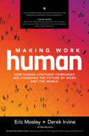 Making Work Human: How Human-Centered Companies are Changing the Future of Work and the World-9781260464207
