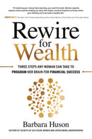 Rewire for Wealth: Three Steps Any Woman Can Take to Program Her Brain for Financial Success-9781260464238