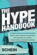 The Hype Handbook: 12 Indispensable Success Secrets From the World's Greatest Propagandists, Self-Promoters, Cult Leaders, Mischief Makers, and Boundary Breakers-9781260470130