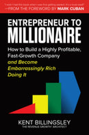 Entrepreneur to Millionaire: How to Build a Highly Profitable, Fast-Growth Company and Become Embarrassingly Rich Doing It-9781264257126