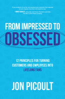 From Impressed to Obsessed: 12 Principles for Turning Customers and Employees into Lifelong Fans-9781264258789