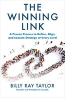 The Winning Link: A Proven Process to Define, Align, and Execute Strategy at Every Level-9781264268269
