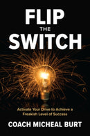 Flip the Switch: Activate Your Drive to Achieve a Freakish Level of Success-9781264269228