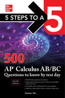 5 Steps to a 5: 500 AP Calculus AB/BC Questions to Know by Test Day, Fourth Edition-9781264277544