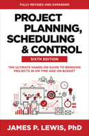 Project Planning, Scheduling, and Control, Sixth Edition: The Ultimate Hands-On Guide to Bringing Projects in On Time and On Budget-9781264286270