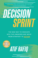 Decision Sprint: The New Way to Innovate into the Unknown and Move from Strategy to Action-9781264609598