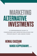 Marketing Alternative Investments: A Comprehensive Guide to Fundraising and Investor Relations for Private Equity and Hedge Funds-9781264627646