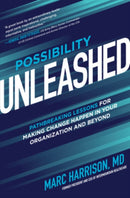 Possibility Unleashed: Pathbreaking Lessons for Making Change Happen in Your Organization and Beyond-9781264646708
