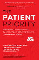 The Patient Priority: Solve Health Care's Value Crisis by Measuring and Delivering Outcomes That Matter to Patients-9781264741625