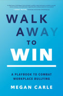 Walk Away to Win: A Playbook to Combat Workplace Bullying-9781264949632