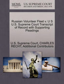 Russian Volunteer Fleet V. U S U.S. Supreme Court Transcript of Record with Supporting Pleadings-9781270257875