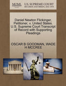 Daniel Newton Flickinger, Petitioner, V. United States. U.S. Supreme Court Transcript of Record with Supporting Pleadings-9781270695332