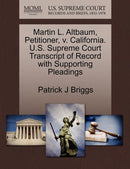 Martin L. Altbaum, Petitioner, V. California. U.S. Supreme Court Transcript of Record with Supporting Pleadings-9781270704751