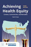 Achieving Health Equity: Context, Controversies, and Remedies : Context, Controversies, and Solutions-9781284018684
