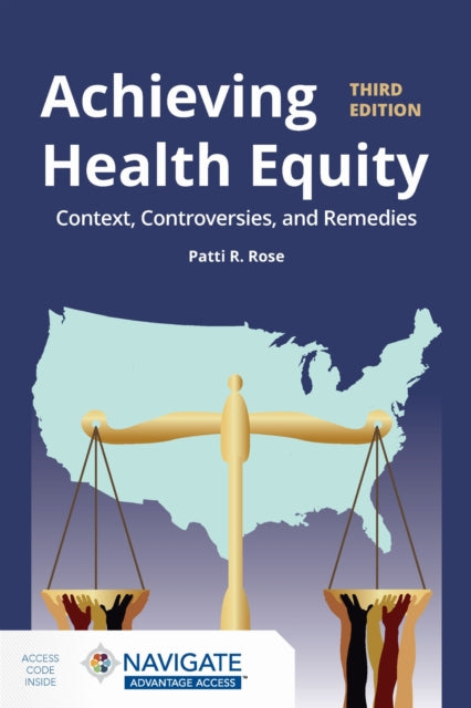 Achieving Health Equity: Context, Controversies, and Remedies : Context, Controversies, and Solutions-9781284018684