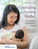 Counseling the Nursing Mother: a Lactation Consultant's Guide : A Lactation Consultant's Guide-9781284180015