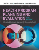 Health Program Planning and Evaluation : A Practical Systematic Approach to Community Health-9781284210057