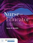 Nurse As Educator: Principles of Teaching and Learning for Nursing Practice : Principles of Teaching and Learning for Nursing Practice-9781284229271
