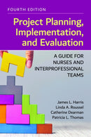Project Planning, Implementation, and Evaluation: a Guide for Nurses and Interprofessional Teams-9781284248340
