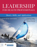 Leadership for Health Professionals: Theory, Skills, and Applications-9781284254785