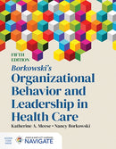 Borkowski's Organizational Behavior and Leadership in Health Care-9781284307603