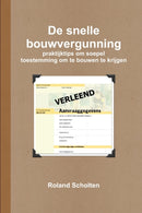 De snelle bouwvergunning, praktijktips om soepel toestemming om te bouwen te krijgen-9781291471090