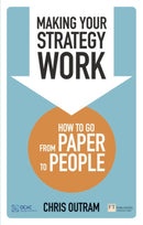 Making Your Strategy Work : How To Develop, Refine And Execute A Winning Strategy-9781292002590