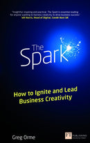 Spark, The : How to Ignite and Lead Business Creativity-9781292005287