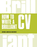 How to Write a Brilliant CV : What employers want to see and how to write it-9781292015378