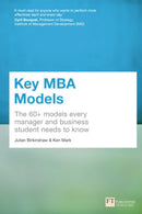 Key MBA Models : The 60+ Models Every Manager and Business Student Needs to Know-9781292016856