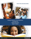 Creative Drama in the Classroom and Beyond : Pearson New International Edition-9781292042800
