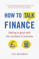 How To Talk Finance : Getting to grips with the numbers in business-9781292074382