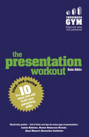 Presentation Workout, The : The 10 Tried-And-Tested Steps That Will Build Your Presenting And Pitching-9781292076690