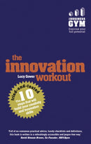 Innovation Workout, The : The 10 tried-and-tested steps that will build your creativity and innovation skills-9781292085012