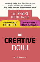 Be Creative - Now! : The 2-in-1 Manager: Speed Read - instant tips; Big Picture - lasting results-9781292119298