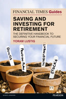Financial Times Guide to Saving and Investing for Retirement, The : The definitive handbook to securing your financial future-9781292129297